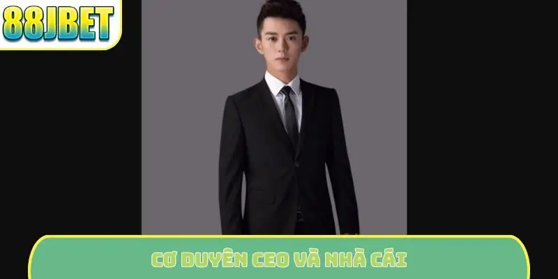Cơ duyên CEO và nhà cái