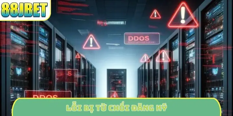 Lỗi bị từ chối đăng ký