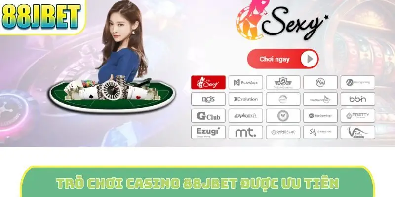 Trò chơi casino 88Jbet được ưu tiên